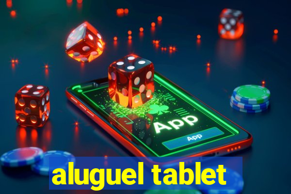 aluguel tablet